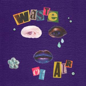 waste of air (Explicit)