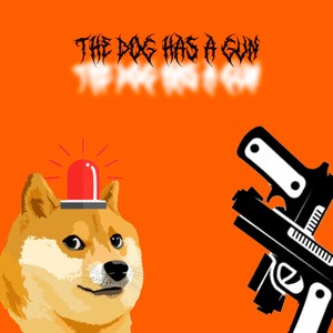 The dog has a gun