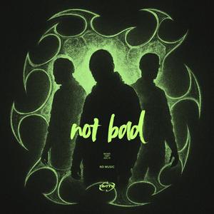 Not Bad (来都来了)