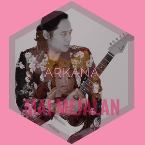 Arkana - Mai Mejalan