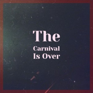 The Carnival Is Over