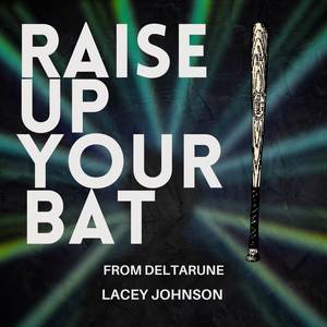 Raise Up Your Bat (From "Deltarune")