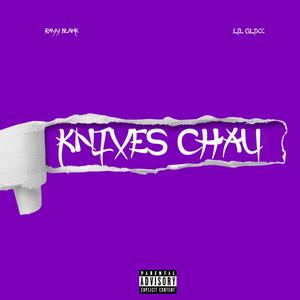 Knives Chau (feat. Lil Glixz) (Explicit)