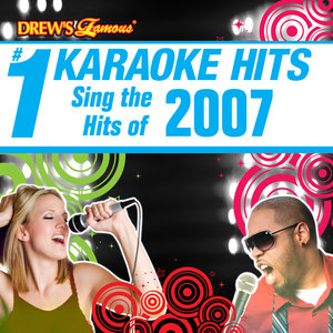 Drew's Famous # 1 Karaoke Hits: Sing the Hits of 2007