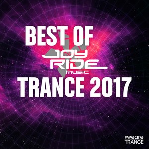 Best of Joyride Music Trance 2017 (DJ Edition)