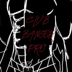 CLUB BANGER PRO
