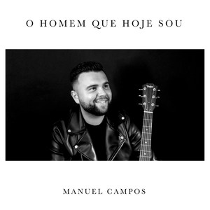 O Homem Que Hoje Sou