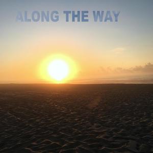 Along The Way