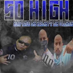 So high, rompiendo reglas (feat. Los Villanos 925) [Explicit]