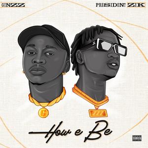 How e Be (feat. President Zik) [Explicit]