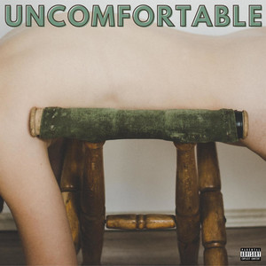 Uncomfortable (Explicit)