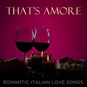 That's Amore: Romantic Italian Love Songs