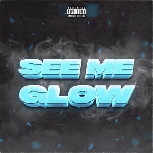 See Me Glow (Explicit)