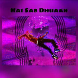 Hai Sab Dhuaan (Explicit)