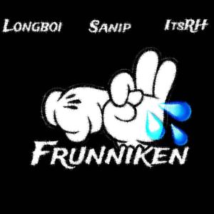 Frunniken (feat. Sanip & ItsRH) [Explicit]