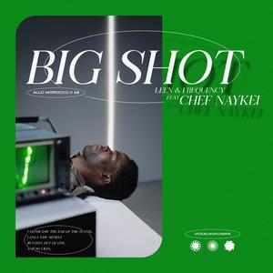 Big Shot(feat. ChefNaykei) (Explicit)