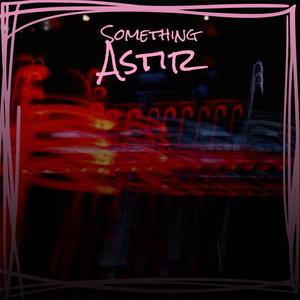 Something Astir