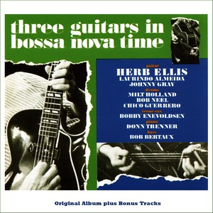 Three Guitars in Bossa Nova Time (Original Bossa Nova Album Plus Bonus Tracks)