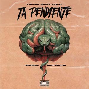 Ta' Pendiente (feat. Polo Dollar & Dollar Music Group)
