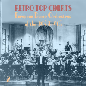 Retro Top Charts / European Dance Orchestras of the 30s & 40s, Vol. 2