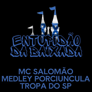 MC SALOMÃO - MEDLEY PORCIUNCULA TROPA DO SP (Explicit)