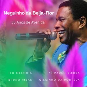 Neguinho da Beija-Flor: 50 anos de Avenida