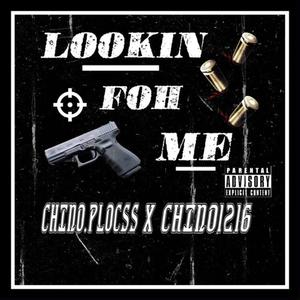 Lookin Foh Me (feat. chino1216) [Explicit]