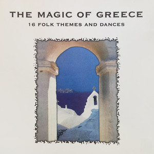 The Magic of Greece - 16 Folk Themes and Dances