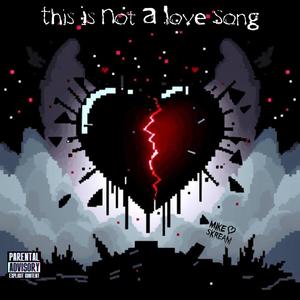 This Is Not A Love Song (Explicit)