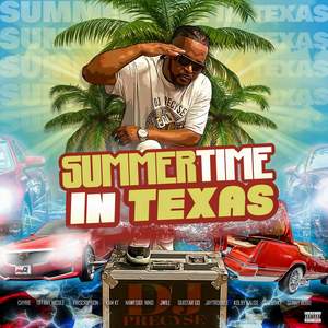 Summertime In Texas (feat. Chyrie, Tiffany Nicole, Pirscription, Kam KT, Nawfside Nino, JWill, Quistar Go, Jay Trouble, Kolby Kalise, Big Binky & Sunny Bobo) [Explicit]