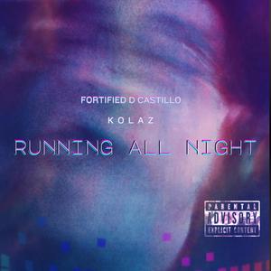 Running all night (feat. Kolaz) (Explicit)