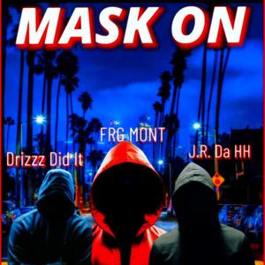 Mask On (feat. Frg Mont & Drizzz Did It) (Explicit)
