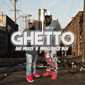 Ghetto (feat. Mario Brick Boy) (Explicit)