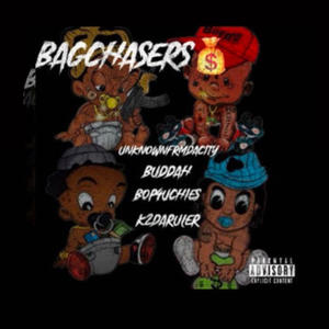 Bagchasers (feat. Unkownfrmdacity, Buddah & Bop4uchies ) [Explicit]