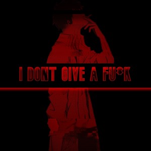 I DONT GIVE A **** (Explicit)