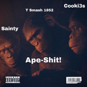 Ape-****! (feat. Cooki3s & Sainty) [Explicit]