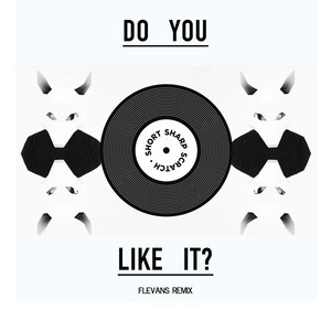 Do You Like It? Flevans Remix