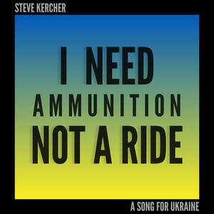 I Need Ammunition Not a Ride (A Song for Ukraine)