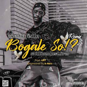 Bogale So!? (feat. William Last KRM) [Explicit]