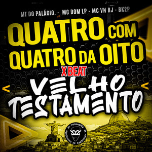 Quatro Com Quatro da Oito X Beat do Velho Testamento (Explicit)
