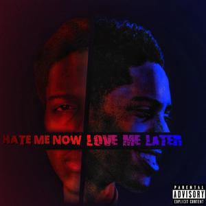 Hate Me Now, Love Me Later (Explicit)