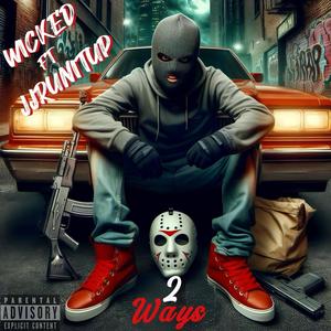 '2 Ways (feat. Wicked & JJRUNITUP) (Explicit)
