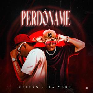 Perdoname (feat. Moikan & La Mark)