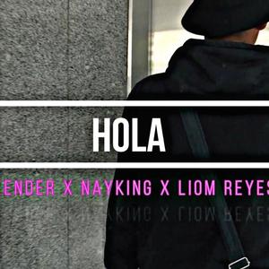 Hola (feat. Liom reyes & Big Nayking) [Explicit]