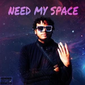 Need My Space (Explicit)