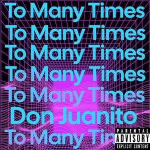 To Many Times (Explicit)