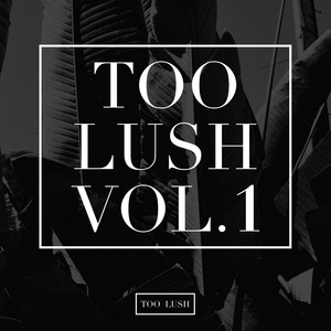 Too Lush Vol​.​1