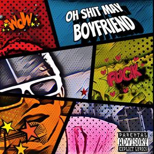 OH **** MAY BOYFRIEND (feat. dakid angelo) (Explicit)