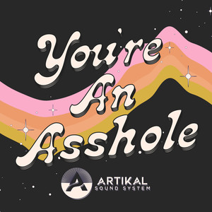 You're an Asshole (Explicit)