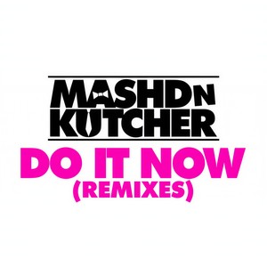 Do It Now (Slice N Dice Remix)